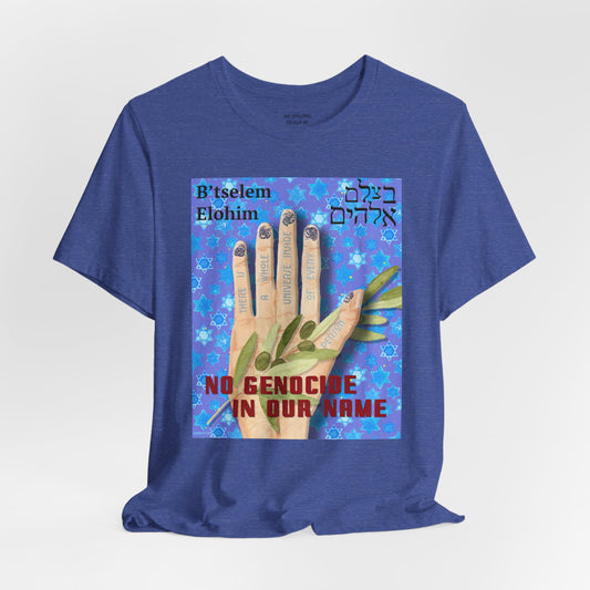 B'tselem Elohim NO GENOCIDE IN OUR NAME t-shirt