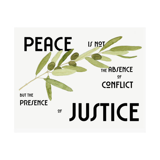 Peace is not the absence of conflict, but the presence of Justice